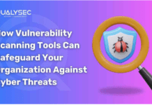 How Vulnerability Scanning Tools Can Safeguard Your Organization Against Cyber Threats?