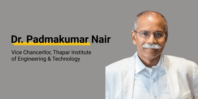 Higher Education Outlook 2026: Learning in an Age of Intelligent Transformation by Dr. Padmakumar Nair, Vice-Chancellor, Thapar Institute of Engineering & Technology Dr. Padmakumar Nair, Vice-Chancellor, Thapar Institute of Engineering & Technology